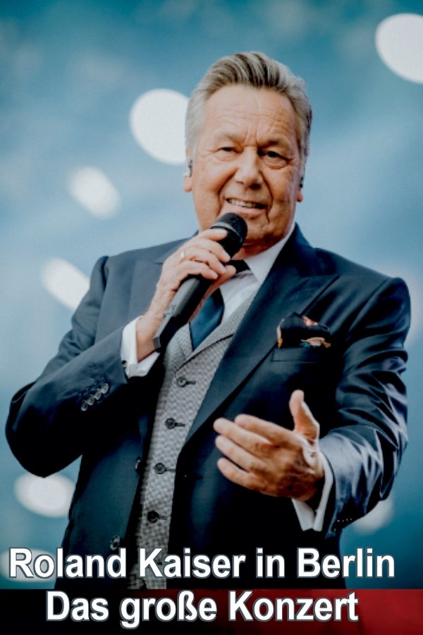 Roland Kaiser In Berlin - Das Große Konzert