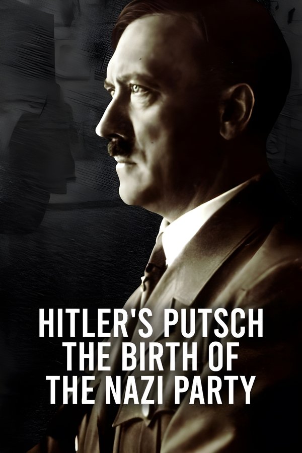 Hitler's Putsch: The Birth Of The Nazi Party