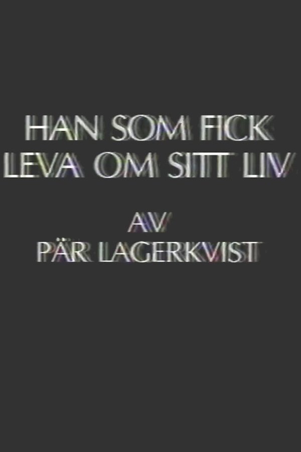 Han Som Fick Leva Om Sitt Liv