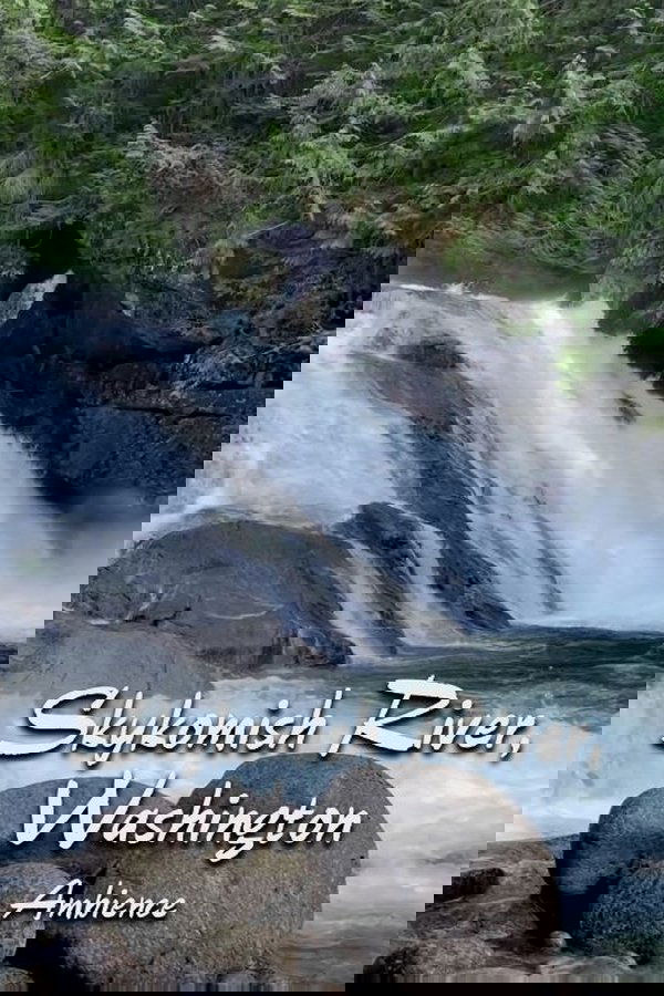 Skykomish River Ambience