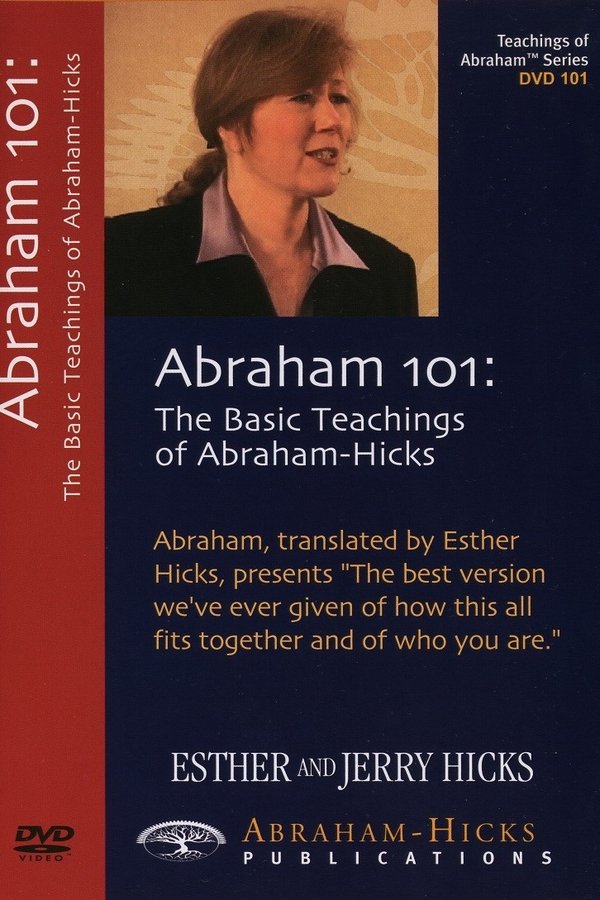 Abraham 101: The Basic Teachings Of Abraham-Hicks