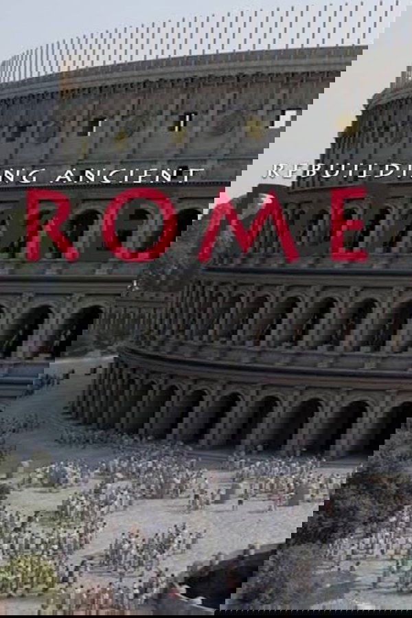 Rebuilding Ancient Rome