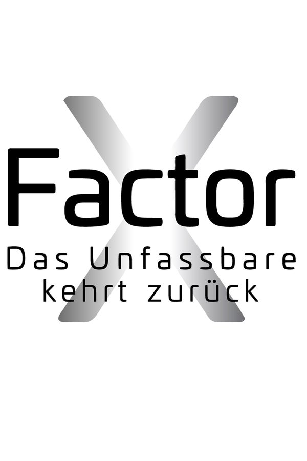 X-Faktor Das Unfassbare Kehrt Zurück
