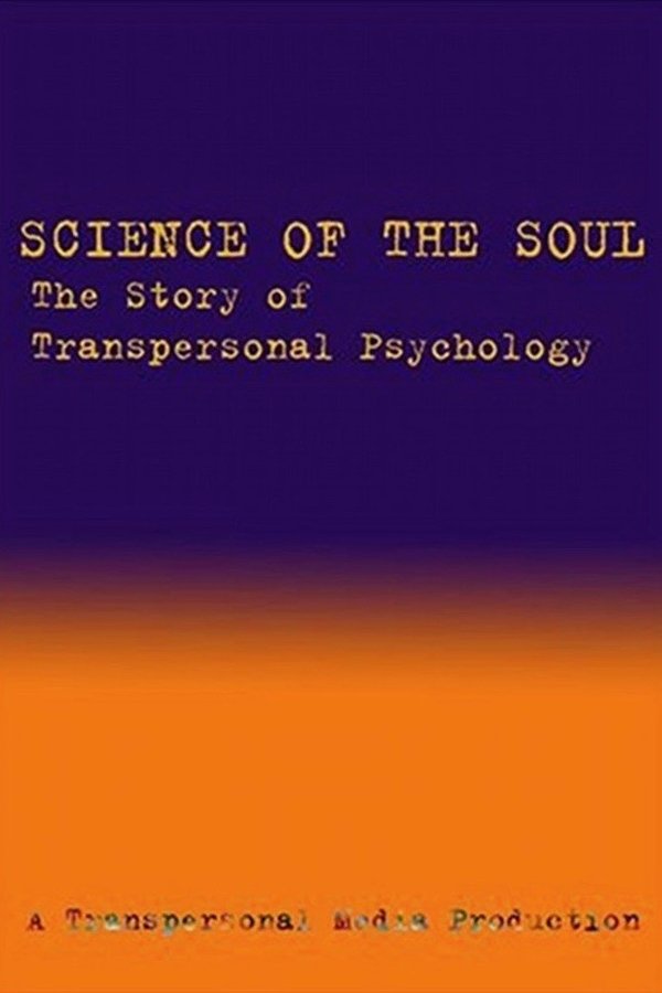 Science Of The Soul: The Story Of Transpersonal Psychology