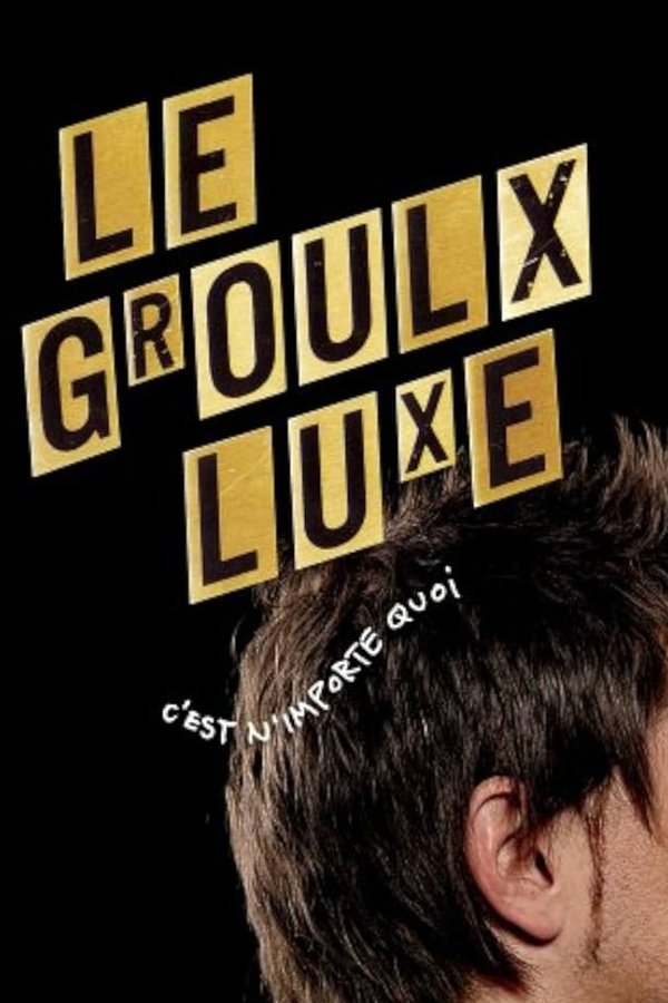 Le Groulx Luxe, C'est N'importe Quoi