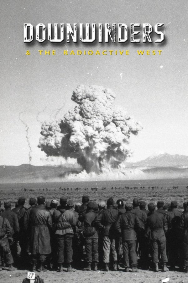 Downwinders And The Radioactive West