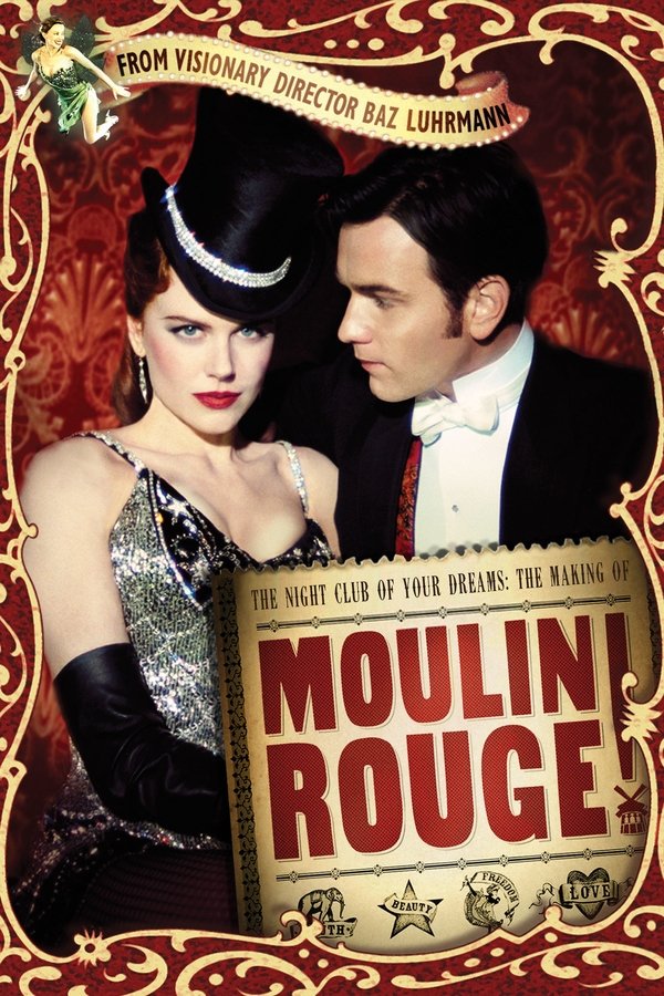 The Night Club Of Your Dreams: The Making Of 'Moulin Rouge'