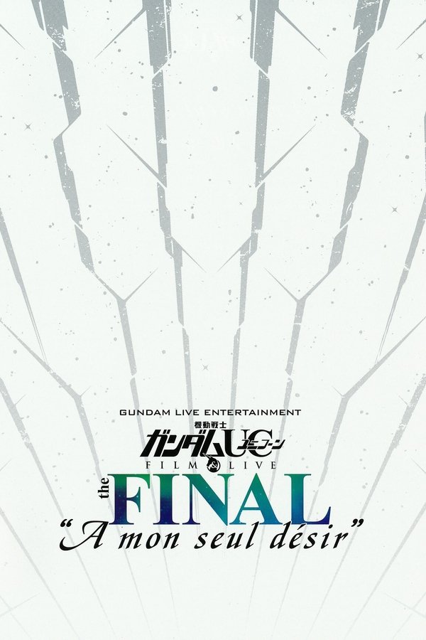機動戦士ガンダムUC FILM&LIVE The FINAL"A Mon Seul Desir"