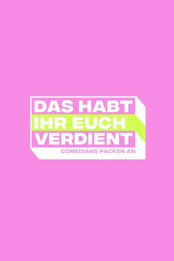 Das Habt Ihr Euch Verdient - Comedians Packen An
