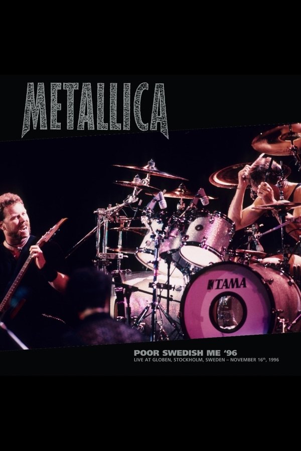 Metallica: Poor Swedish Me '96 - Live At Globen, Stockholm, Sweden - November 16th, 1996