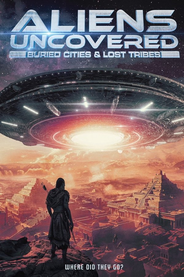Aliens Uncovered: Buried Cities & Lost Tribes