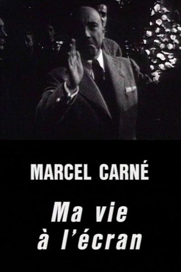 Marcel Carné, Ma Vie à L'écran