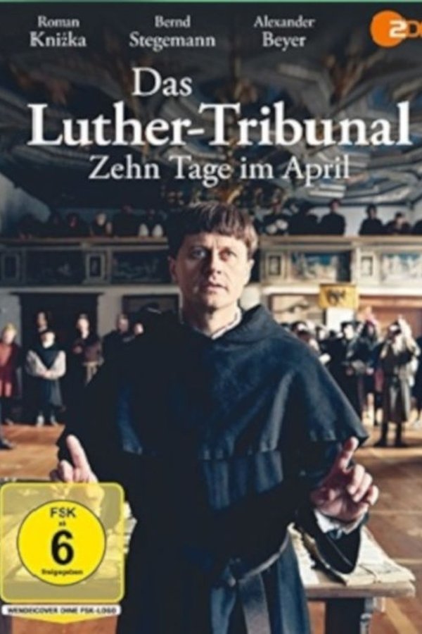 Das Luther-Tribunal - Zehn Tage Im April