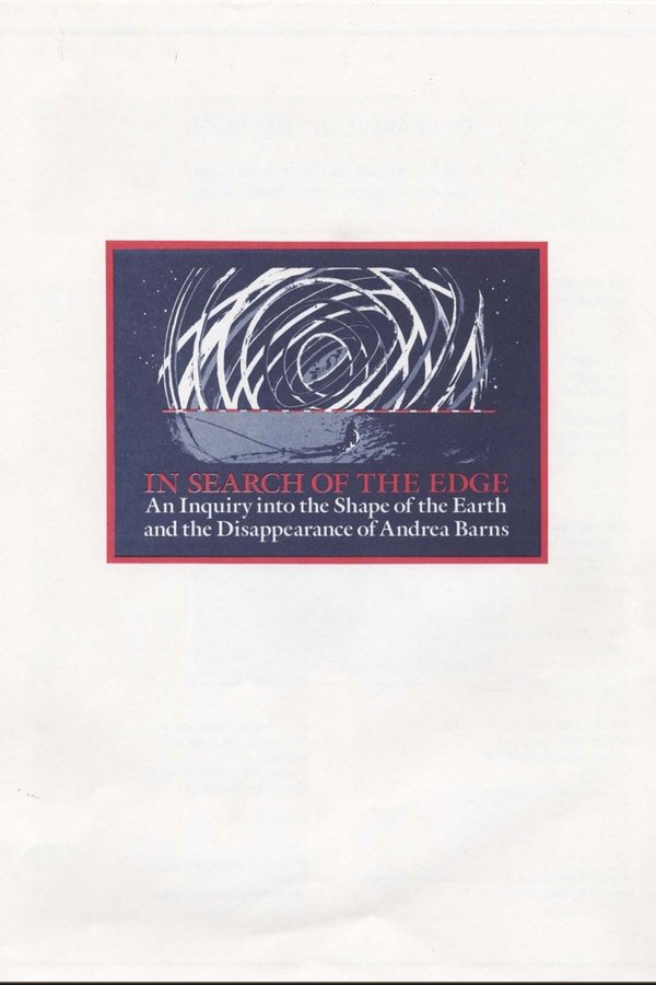 In Search Of The Edge: An Inquiry Into The Shape Of The Earth And The Disappearance Of Andrea Barns