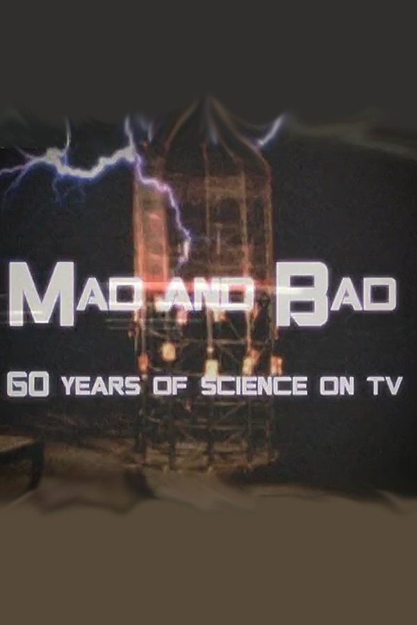 Mad And Bad: 60 Years Of Science On TV