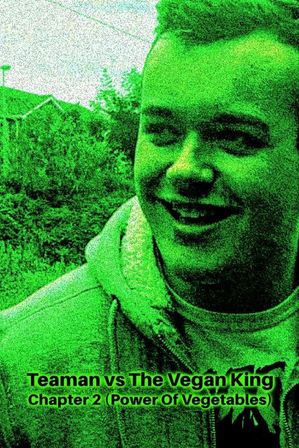 Teaman Vs The Vegan King Chapter 2 (Power Of Vegetables)