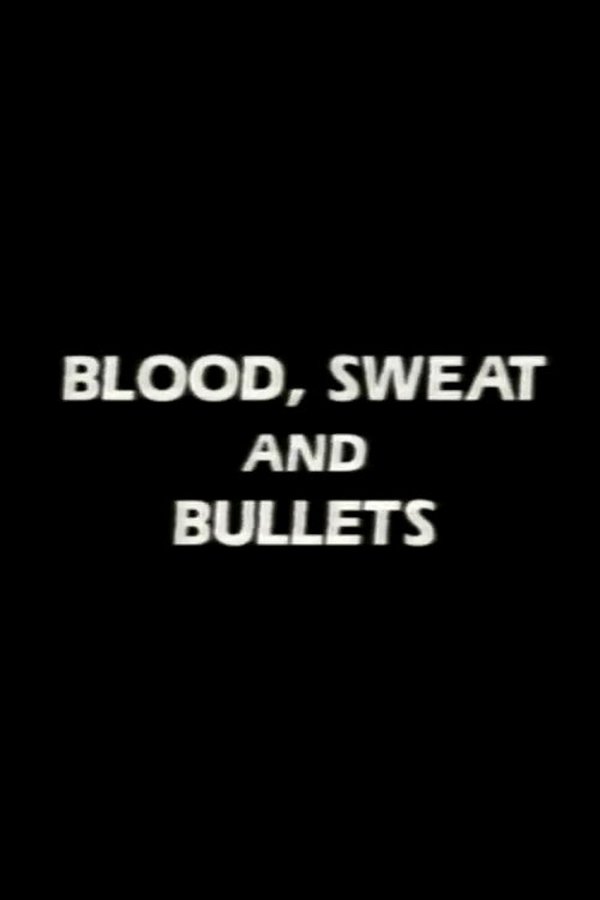 Blood, Sweat And Bullets
