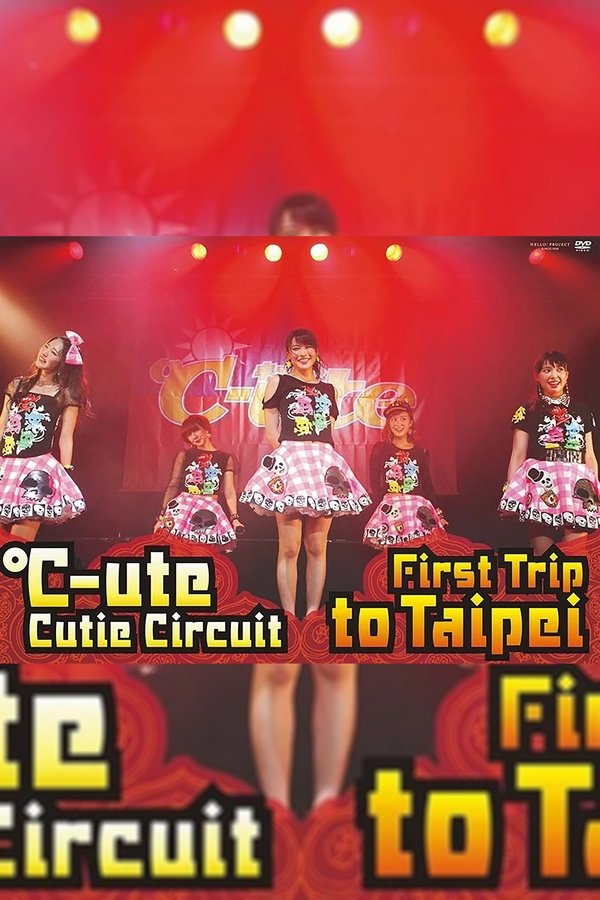℃-ute Cutie Circuit ~First Trip To Taipei~