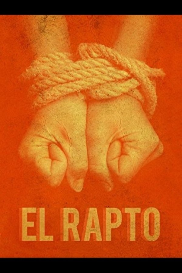 El Rapto: Confesiones De Un Sicario