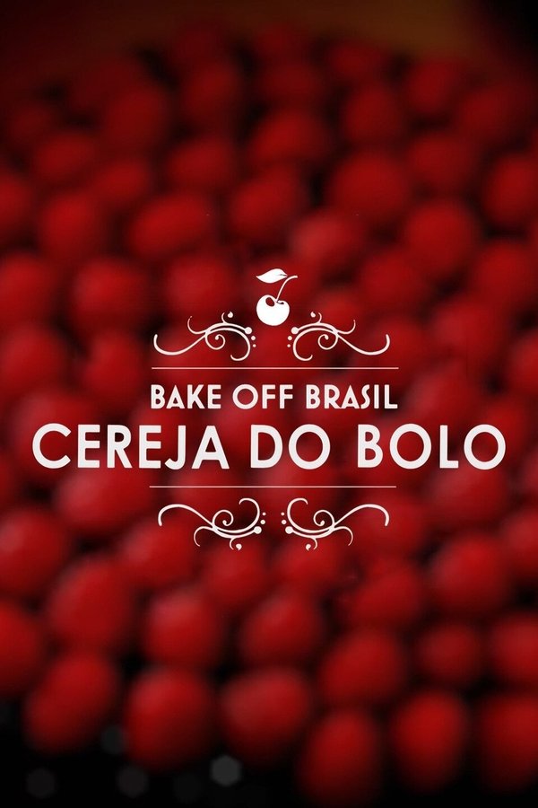 Bake Off Brasil: Cereja Do Bolo