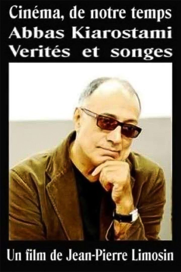Abbas Kiarostami - Vérités Et Songes