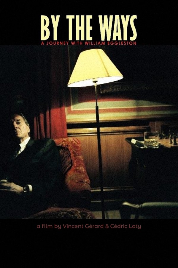 By The Ways, A Journey With William Eggleston