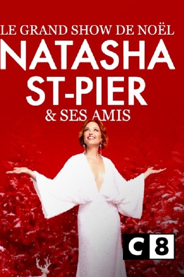 Le Grand Show De Noël Avec Natasha St-Pier Et Ses Amis