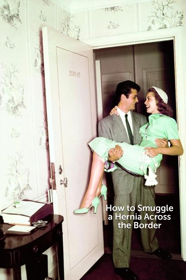 How To Smuggle A Hernia Across The Border