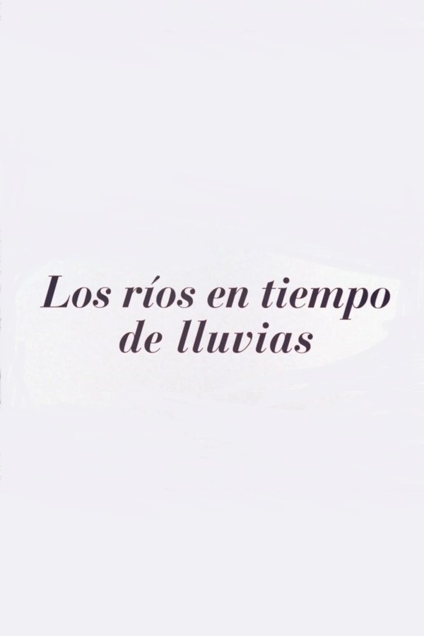 Los Ríos En Tiempos De Lluvia