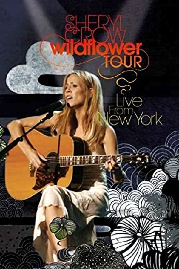 Sheryl Crow: Wildflower Tour - Live From New York