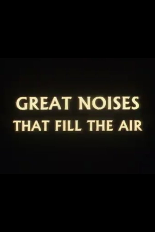 Great Noises That Fill The Air