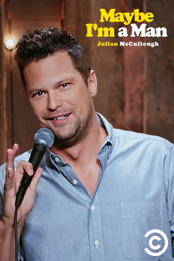 Julian McCullough: Maybe I'm A Man