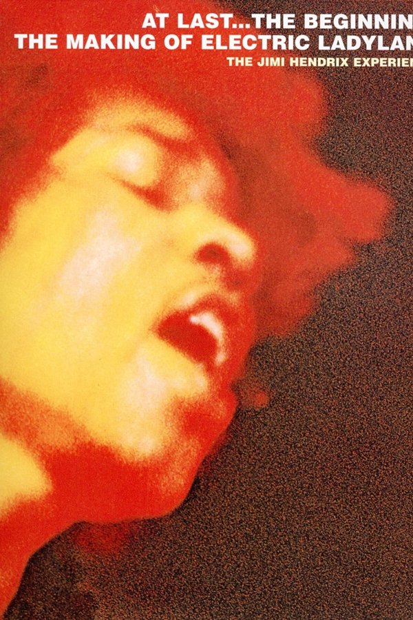 At Last...The Beginning: The Making Of Electric Ladyland
