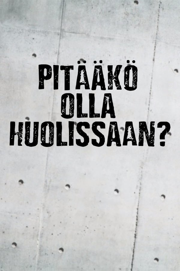 Pitääkö Olla Huolissaan?