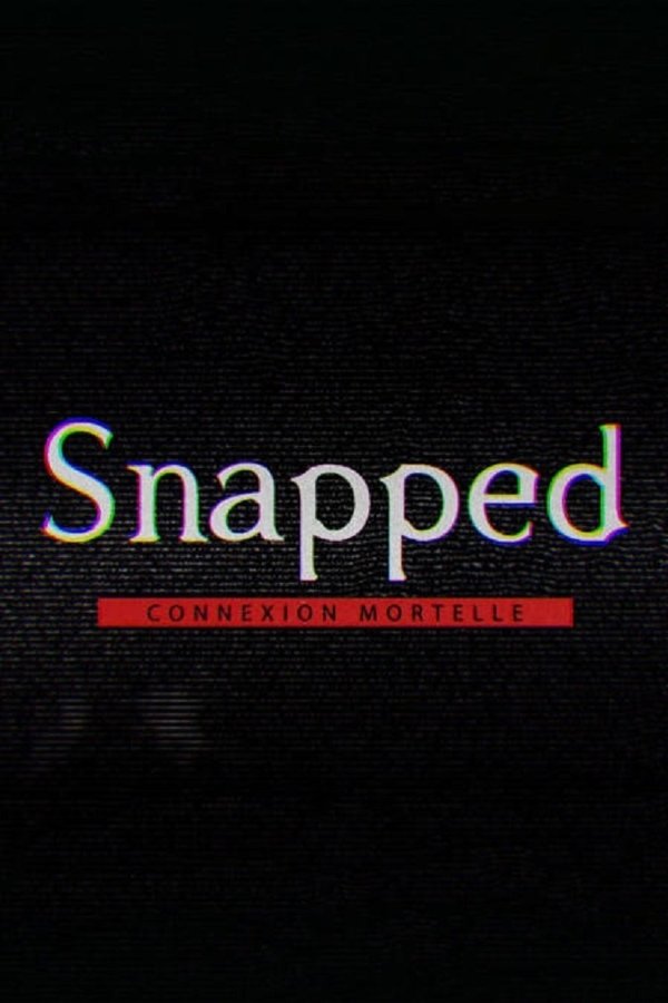 Snapped : Connexion Mortelle