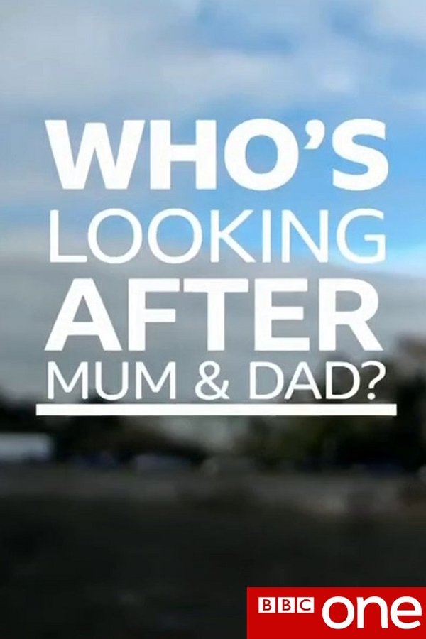 Who's Looking After Mum And Dad?