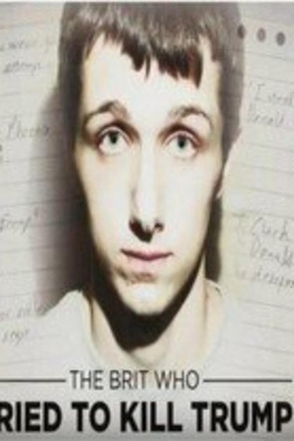 The Brit Who Tried To Kill Trump