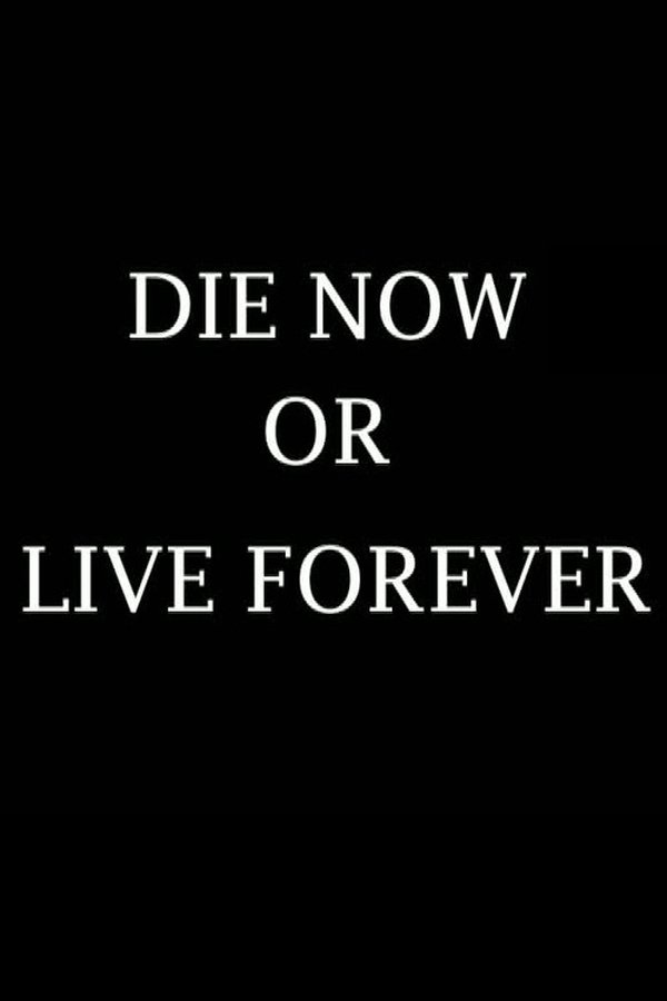 Die Now Or Live Forever