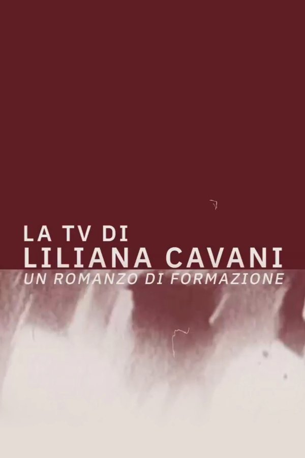 La TV Di Liliana Cavani. Un Romanzo Di Formazione