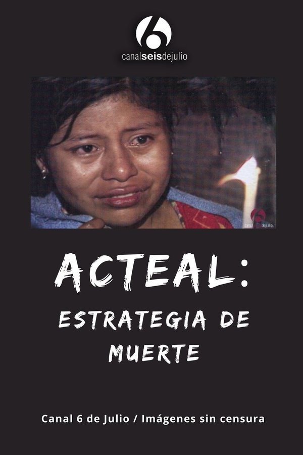 Acteal: Estrategia De Muerte