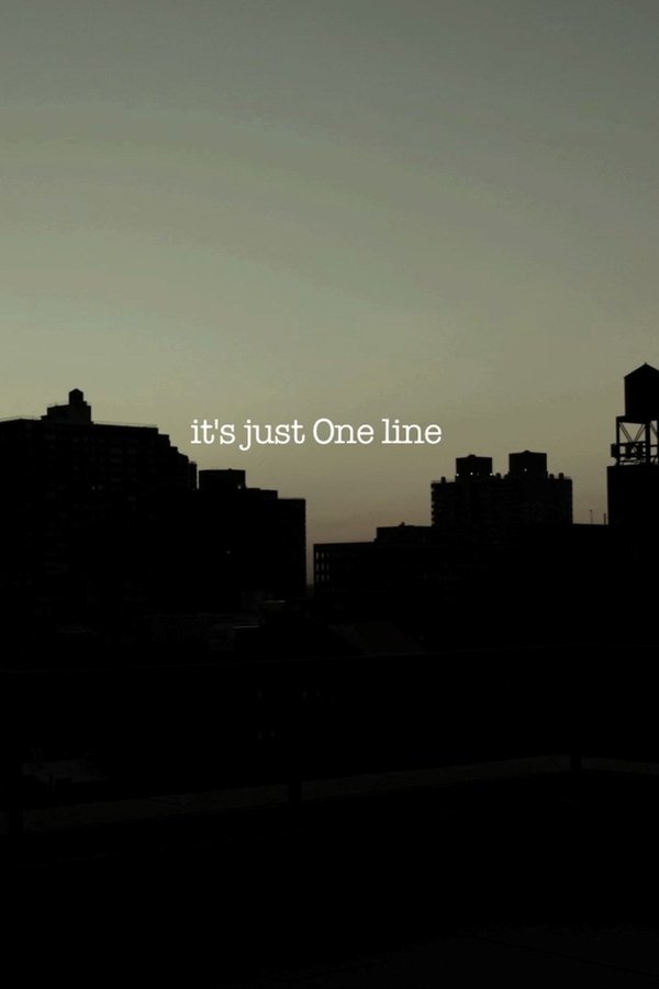 It's Just One Line