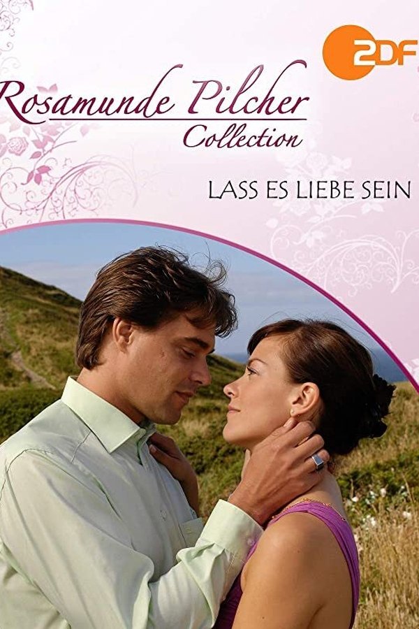 Rosamunde Pilcher: Lass Es Liebe Sein