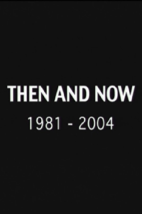 Then And Now: 1981-2004
