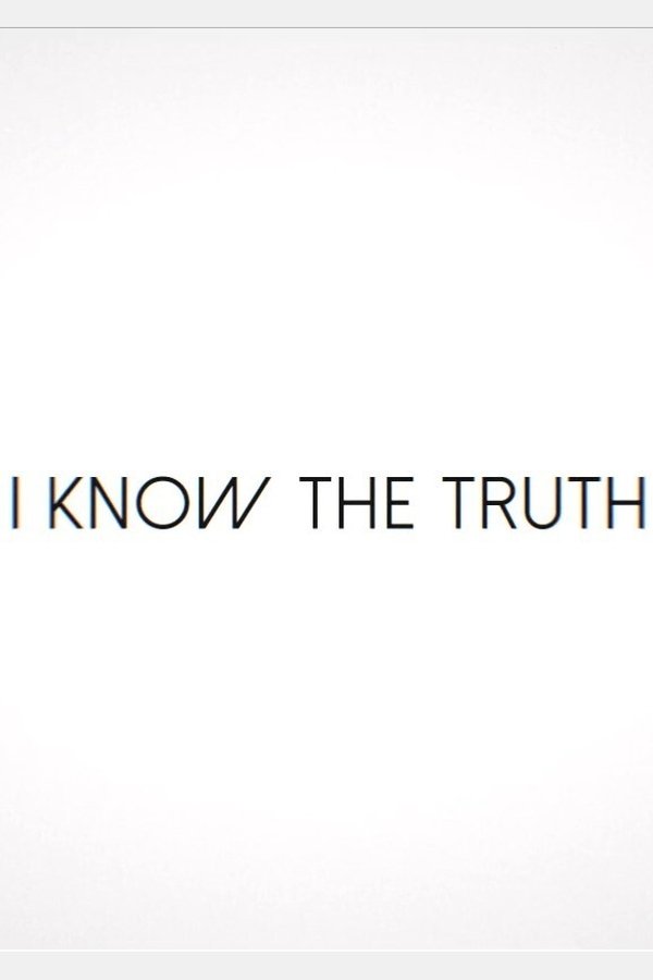 I Know The Truth