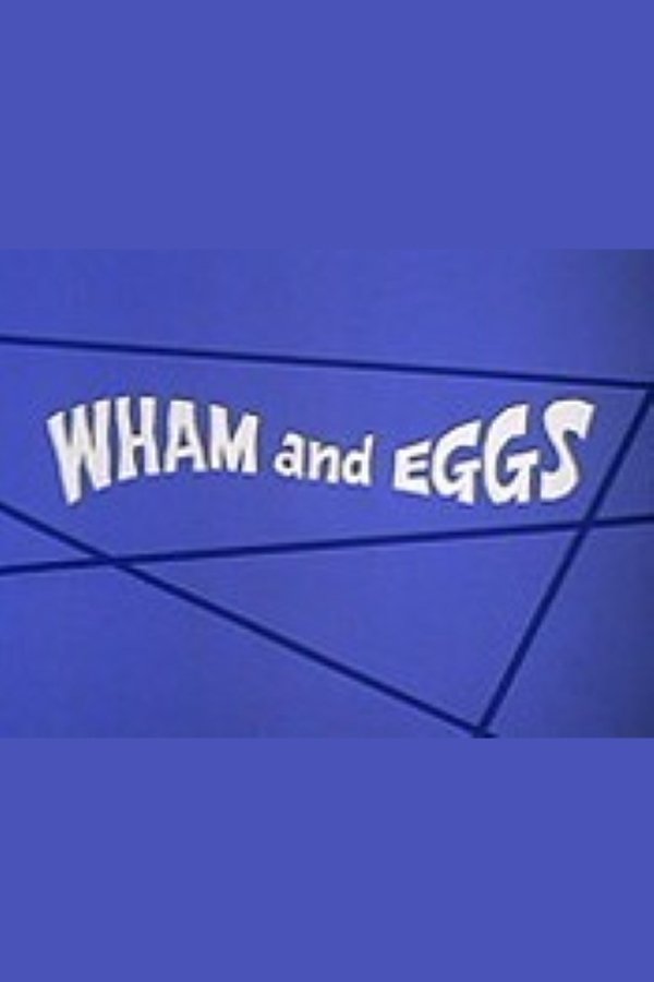 Wham And Eggs