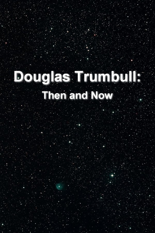 Douglas Trumbull: Then And Now