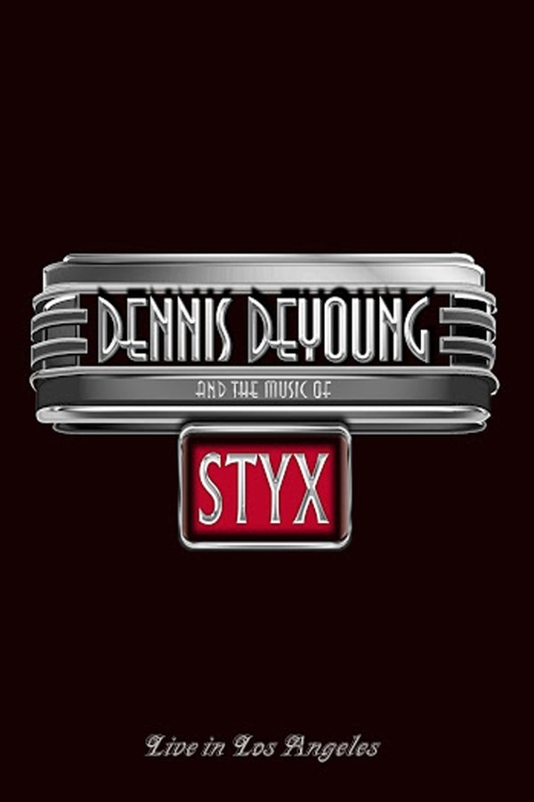 Dennis DeYoung And The Music Of Styx - Live In Los Angeles