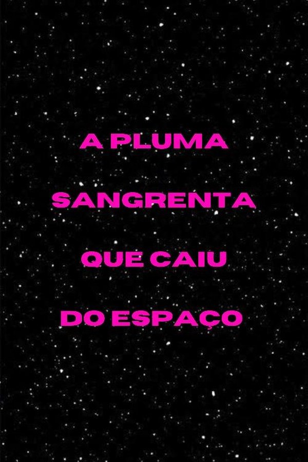 A Pluma Sangrenta Que Caiu Do Espaço