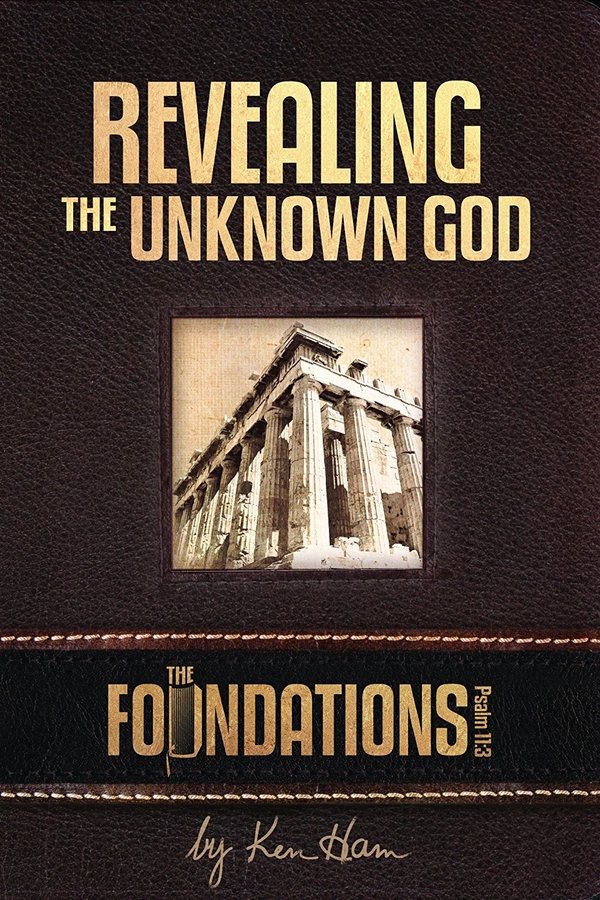Ken Ham’s Foundations - Revealing The Unknown God
