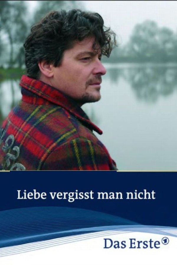 Liebe Vergisst Man Nicht